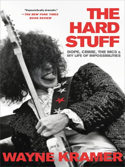 Title details for The Hard Stuff by Wayne Kramer - Available